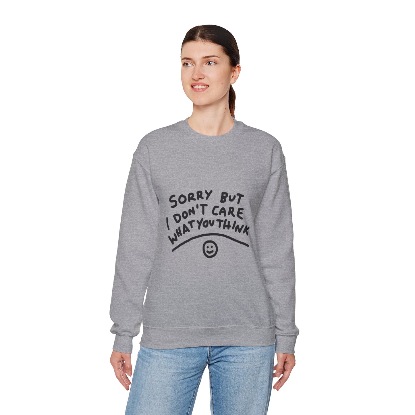 Crewneck Sweatshirt - "Sorry But I Don’t Care What You Think" Casual Graphic Crew
