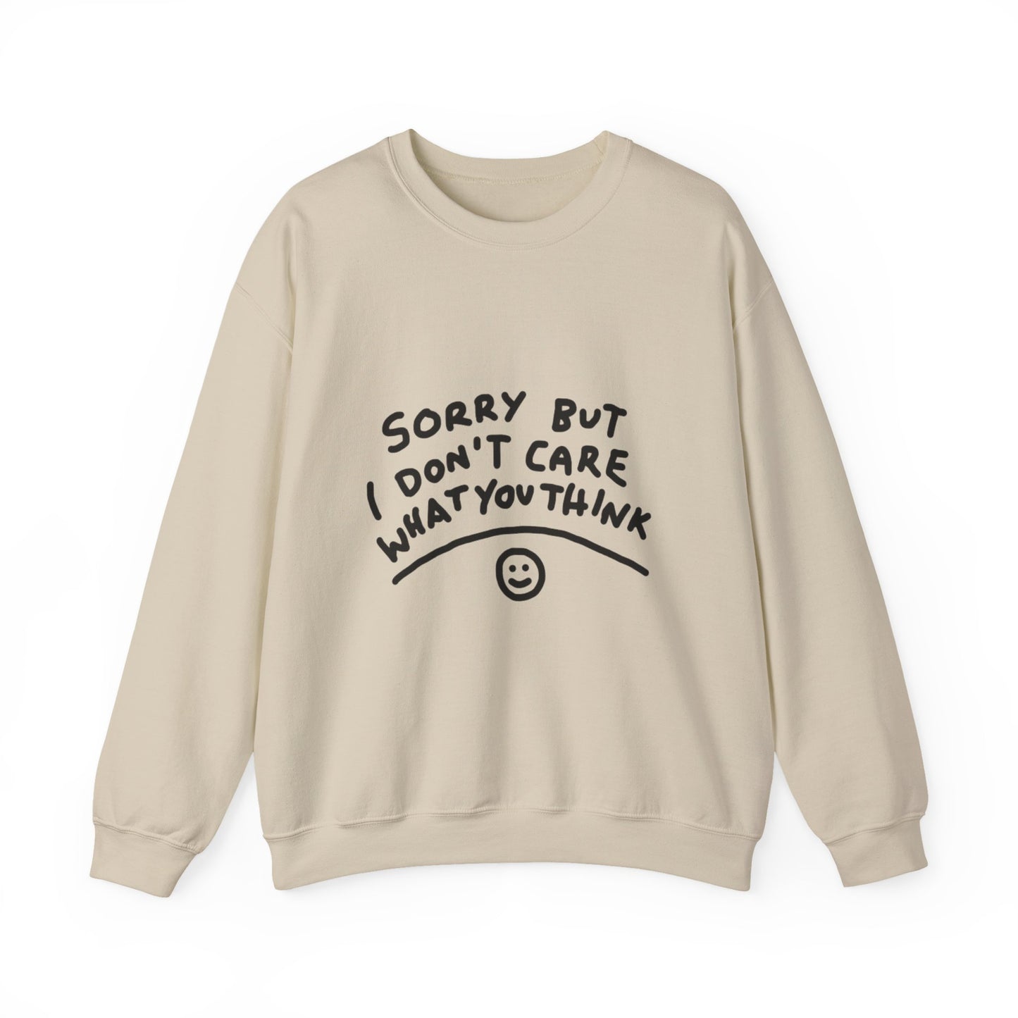 Crewneck Sweatshirt - "Sorry But I Don’t Care What You Think" Casual Graphic Crew
