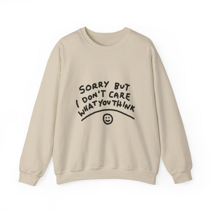 Crewneck Sweatshirt - "Sorry But I Don’t Care What You Think" Casual Graphic Crew
