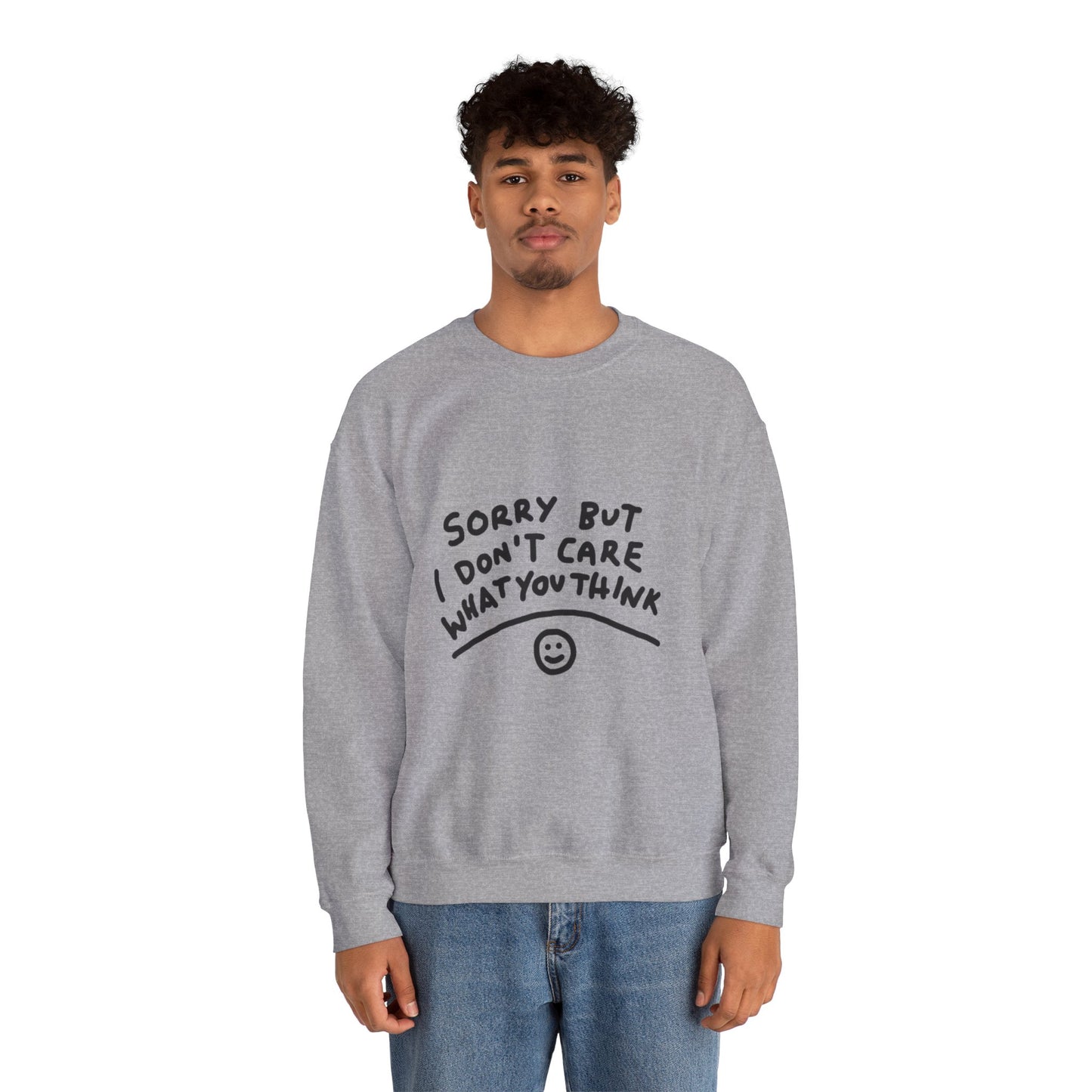 Crewneck Sweatshirt - "Sorry But I Don’t Care What You Think" Casual Graphic Crew