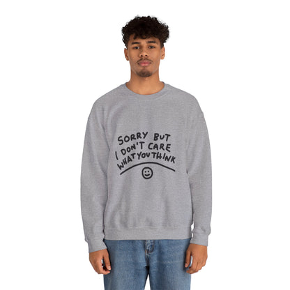 Crewneck Sweatshirt - "Sorry But I Don’t Care What You Think" Casual Graphic Crew