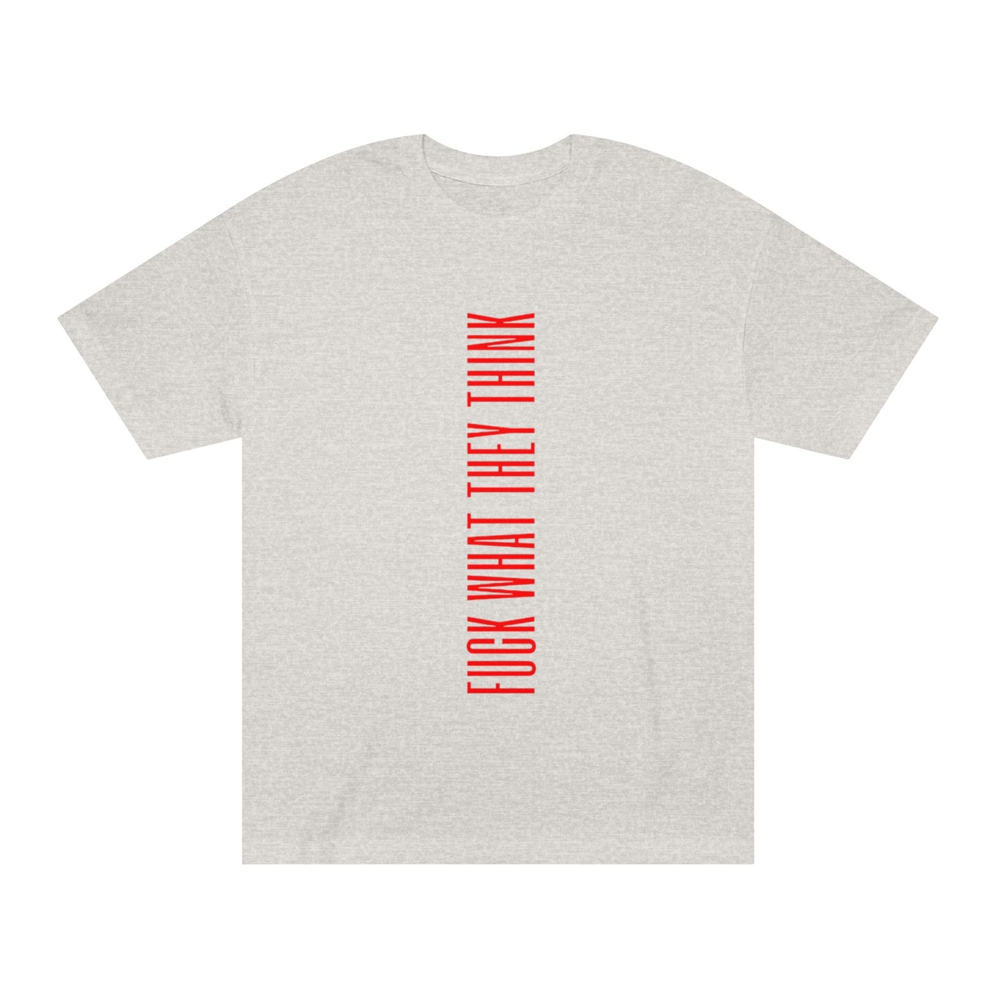 Bold Vertical "Fuck What They Think" Graphic Tee