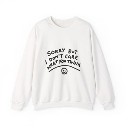 Crewneck Sweatshirt - "Sorry But I Don’t Care What You Think" Casual Graphic Crew