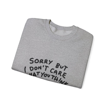 Crewneck Sweatshirt - "Sorry But I Don’t Care What You Think" Casual Graphic Crew