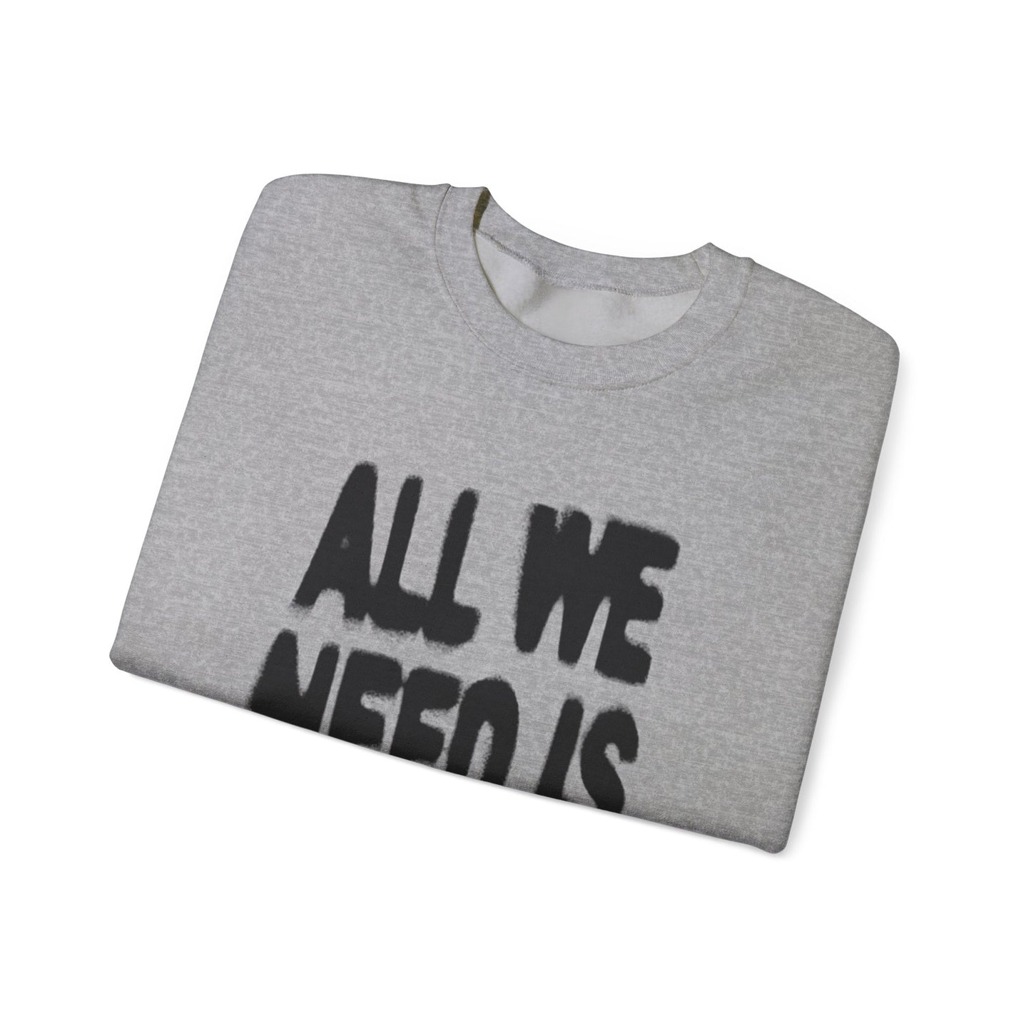 All We Need Is Money Sweatshirt- Graphic Crewneck.