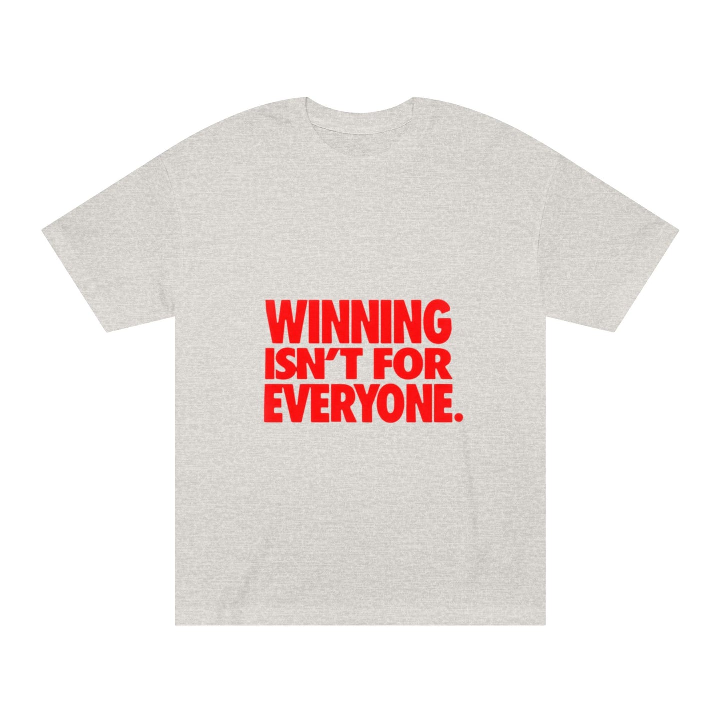 Winning Isn't For Everyone T-Shirt- Bold Red Motivational Tee