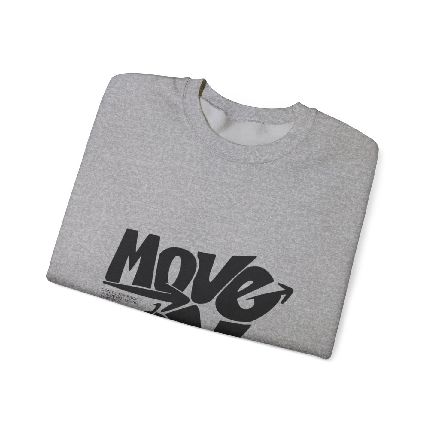 Move On Sweatshirt - Motivational Graphic Crewneck