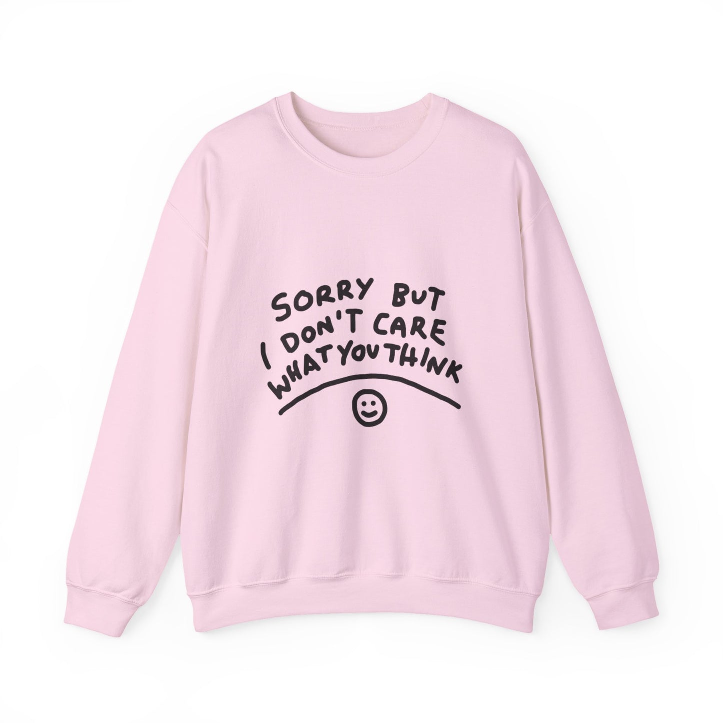 Crewneck Sweatshirt - "Sorry But I Don’t Care What You Think" Casual Graphic Crew