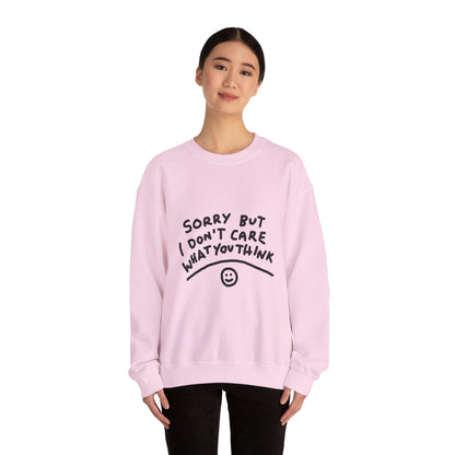 Crewneck Sweatshirt - "Sorry But I Don’t Care What You Think" Casual Graphic Crew