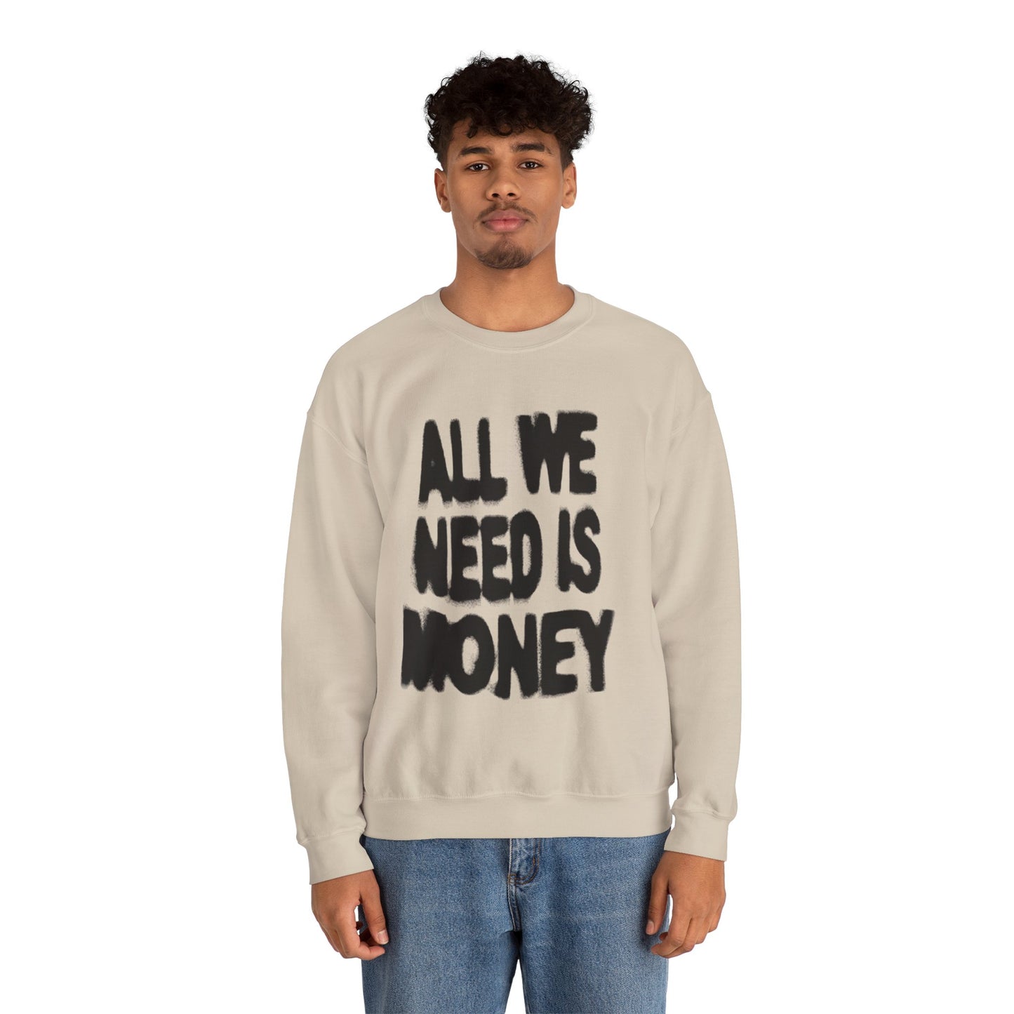All We Need Is Money Sweatshirt- Graphic Crewneck.