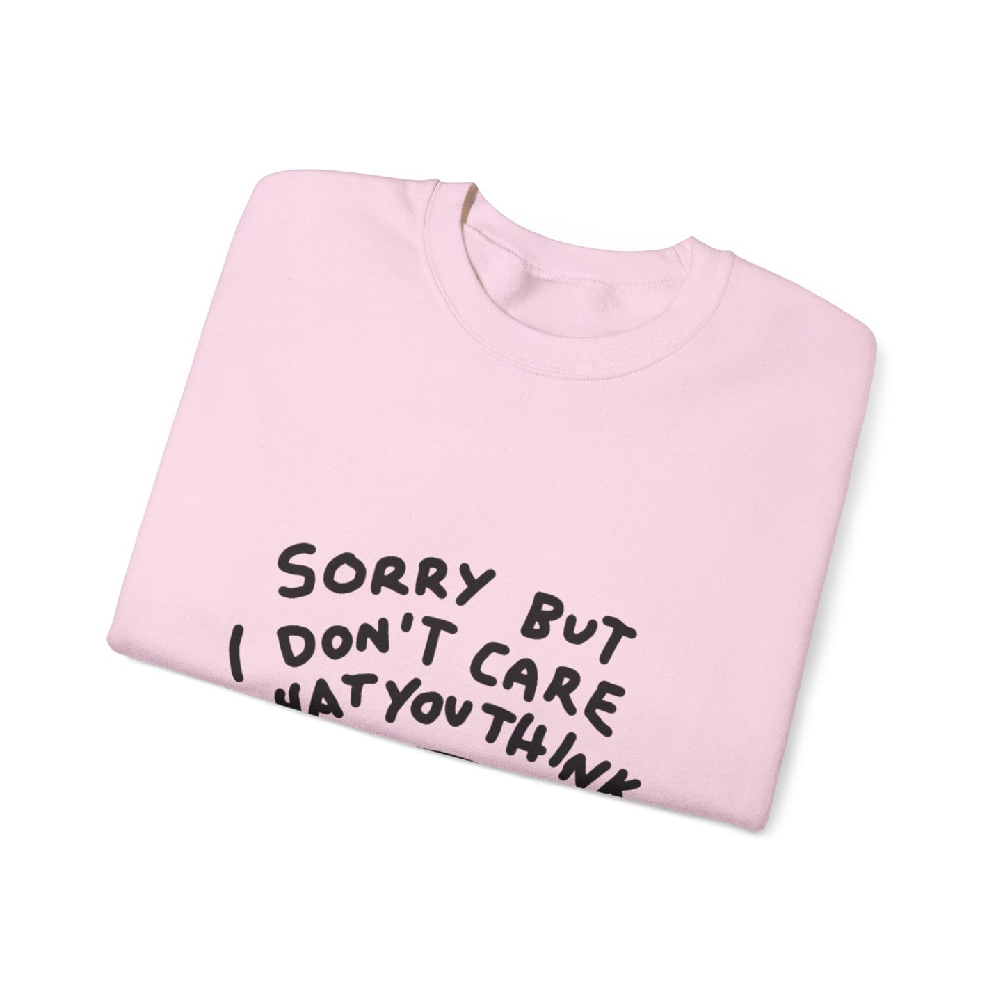 Crewneck Sweatshirt - "Sorry But I Don’t Care What You Think" Casual Graphic Crew