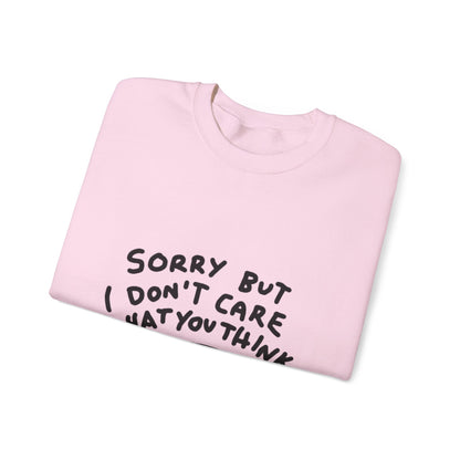 Crewneck Sweatshirt - "Sorry But I Don’t Care What You Think" Casual Graphic Crew