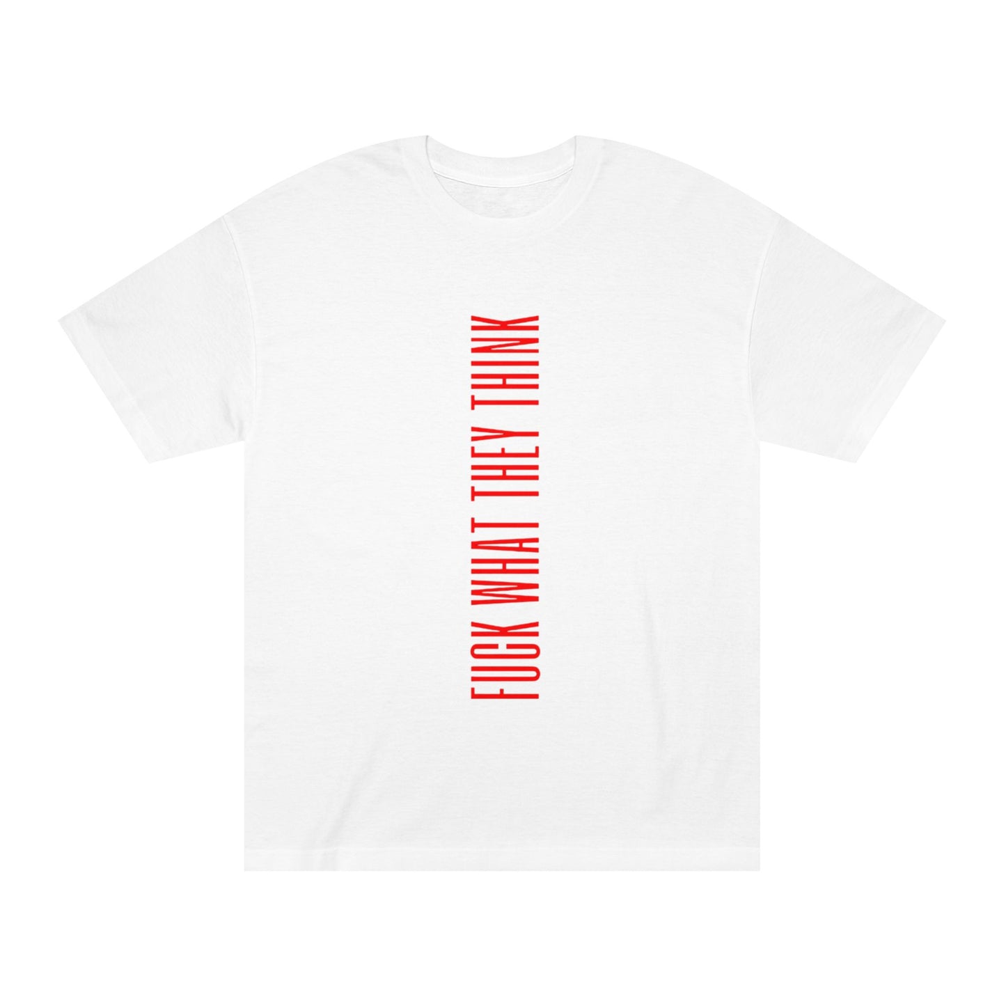 Bold Vertical "Fuck What They Think" Graphic Tee