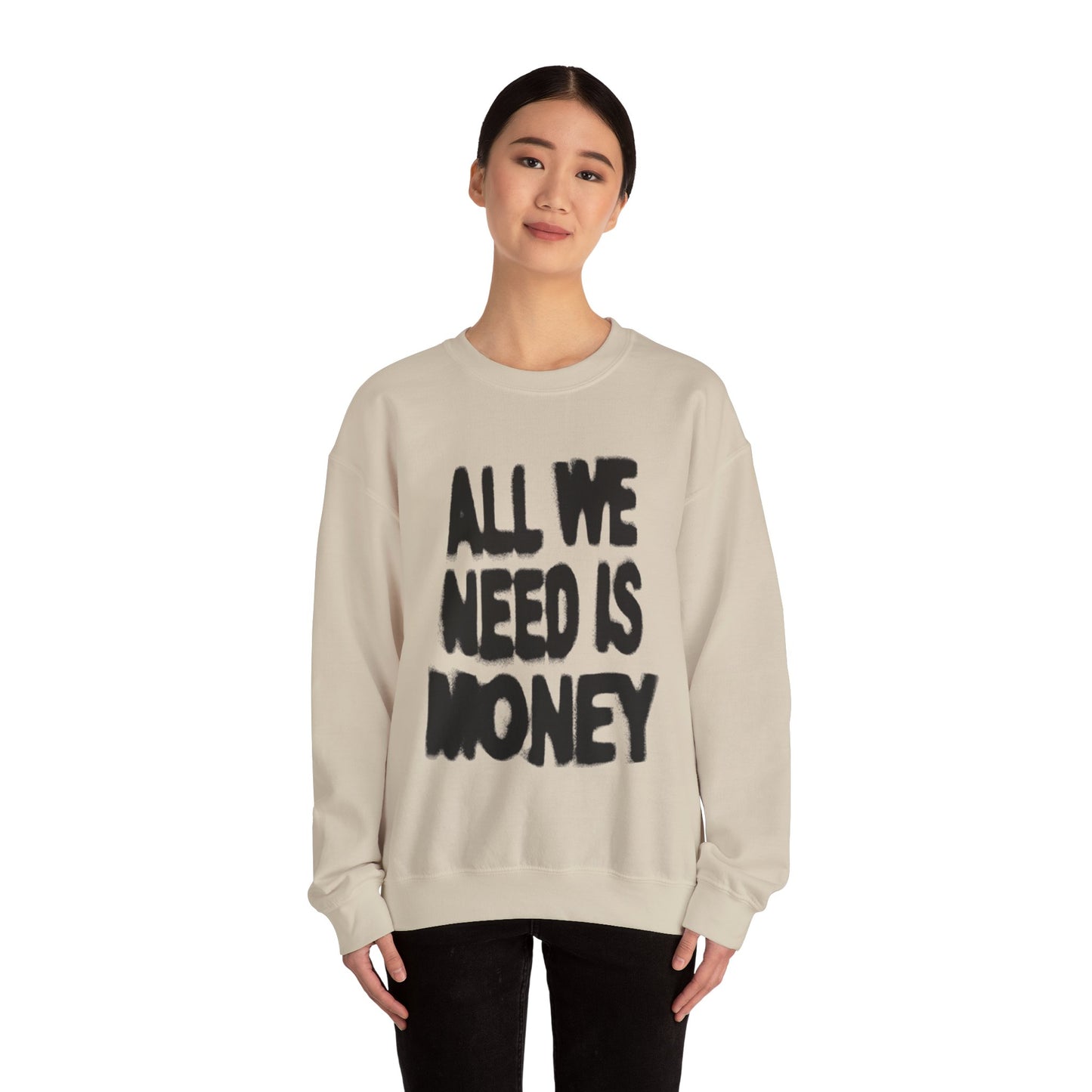 All We Need Is Money Sweatshirt- Graphic Crewneck.