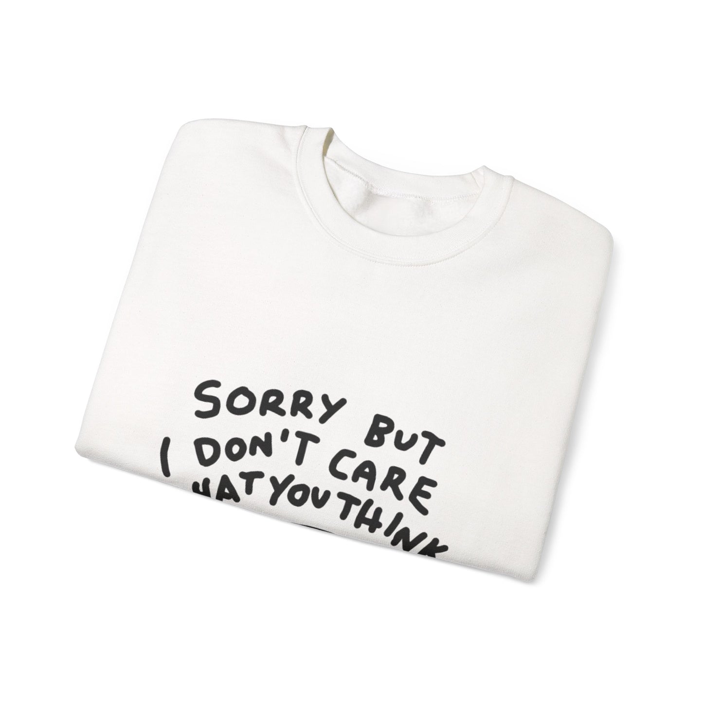 Crewneck Sweatshirt - "Sorry But I Don’t Care What You Think" Casual Graphic Crew