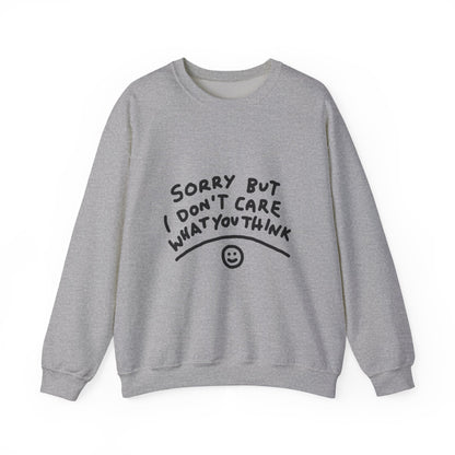 Crewneck Sweatshirt - "Sorry But I Don’t Care What You Think" Casual Graphic Crew