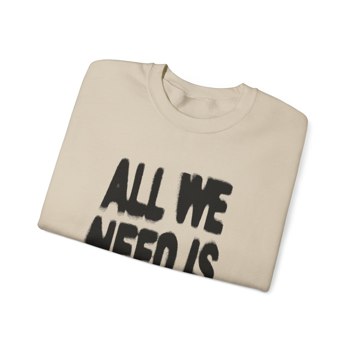 All We Need Is Money Sweatshirt- Graphic Crewneck.